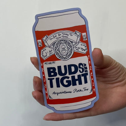 Buds are Tight Sticker
