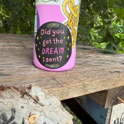 Did You Get the Dream I Sent? Sticker