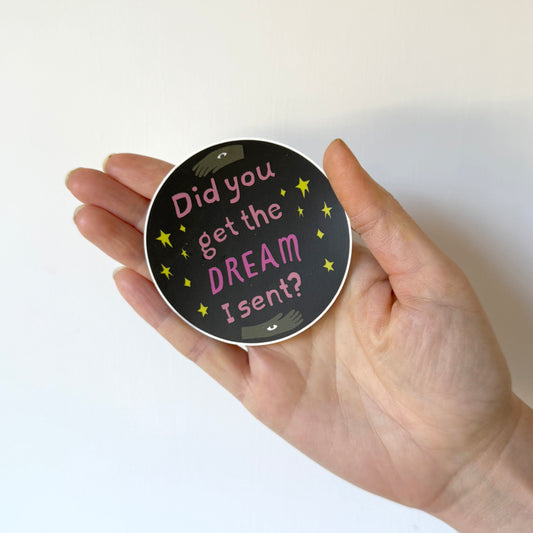 Did You Get the Dream I Sent? Sticker