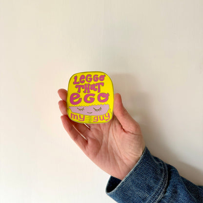 Leggo That Ego, My Guy Sticker