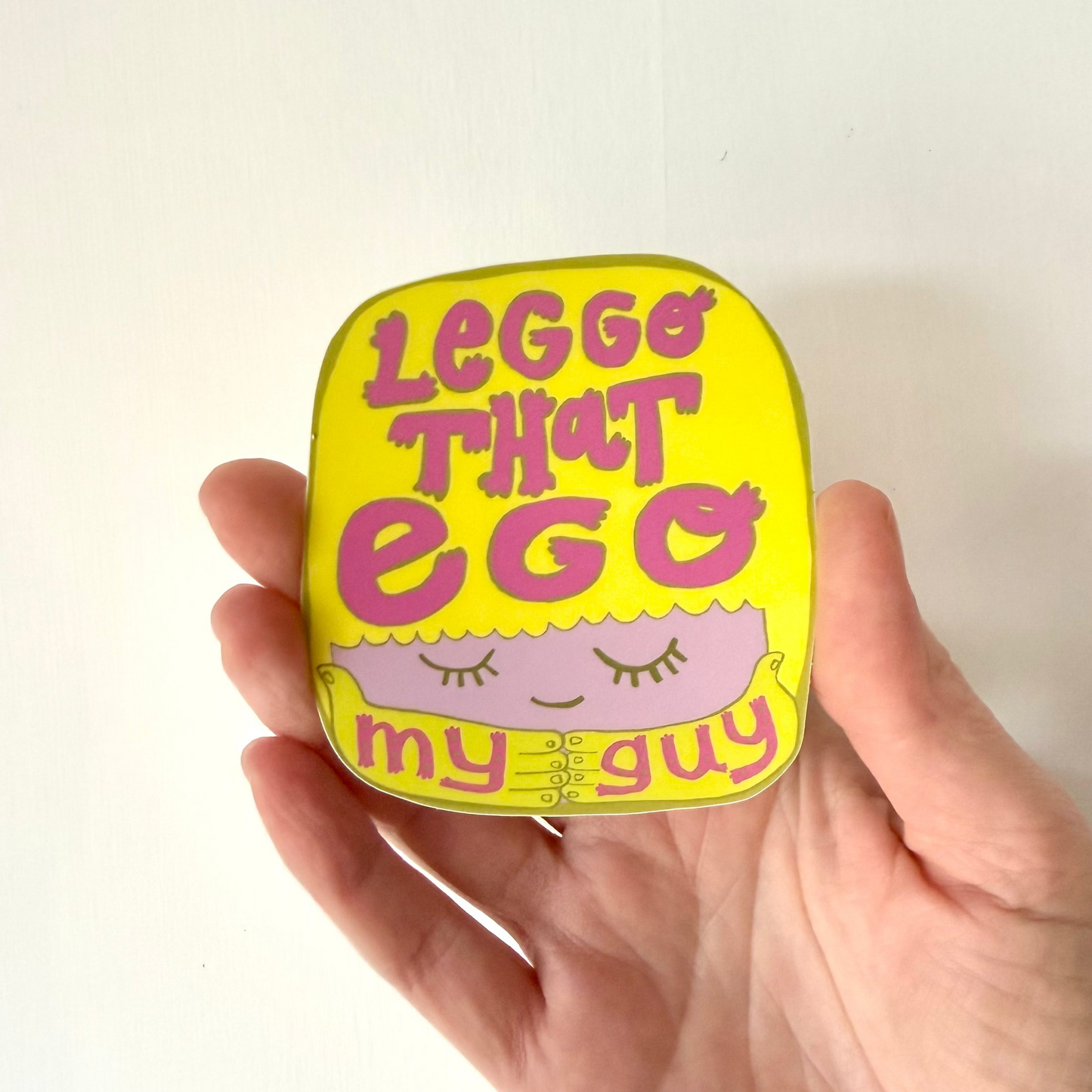 Leggo That Ego, My Guy Sticker