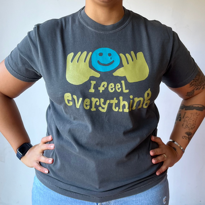 I Feel Everything Tee