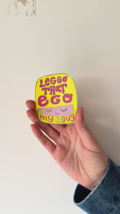 Leggo That Ego, My Guy Sticker
