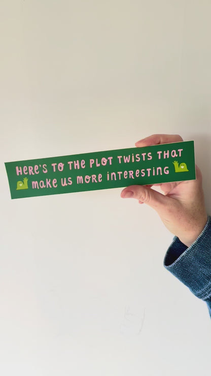 Here's to the Plot Twists... Slim Bumper Sticker